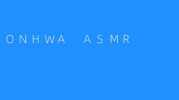 ONHWA ASMR
